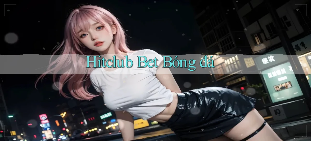 hitclub bet bóng đá