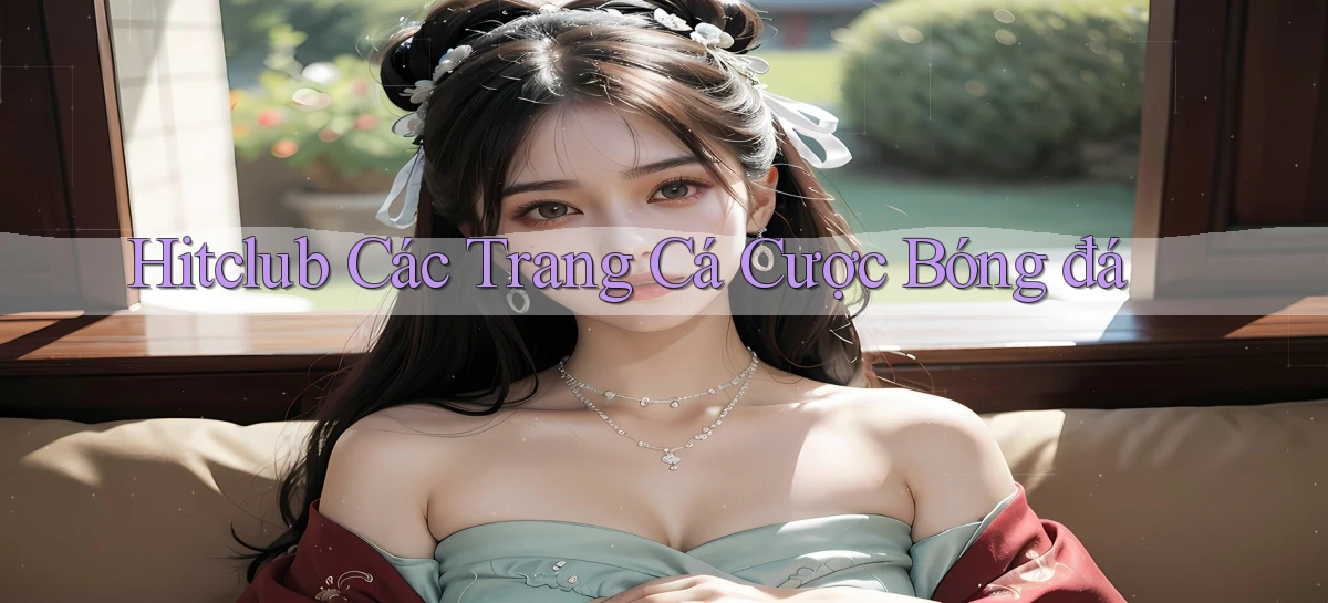 hitclub  các trang cá cược bóng đá
