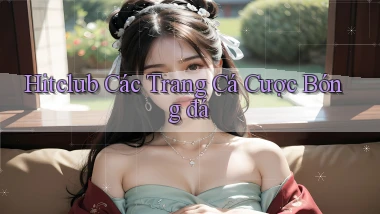 hitclub  các trang cá cược bóng đá