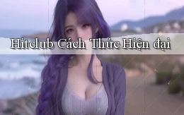 hitclub  cách thức hiện đại