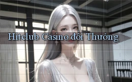 hitclub casino đổi thưởng