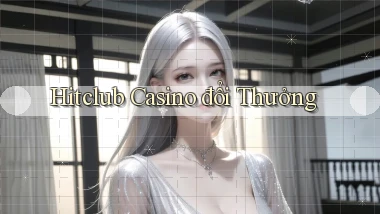 hitclub casino đổi thưởng
