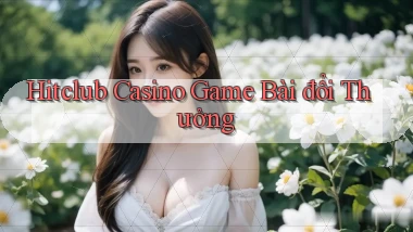 hitclub casino game bài đổi thưởng