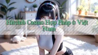 hitclub casino hợp pháp ở việt nam