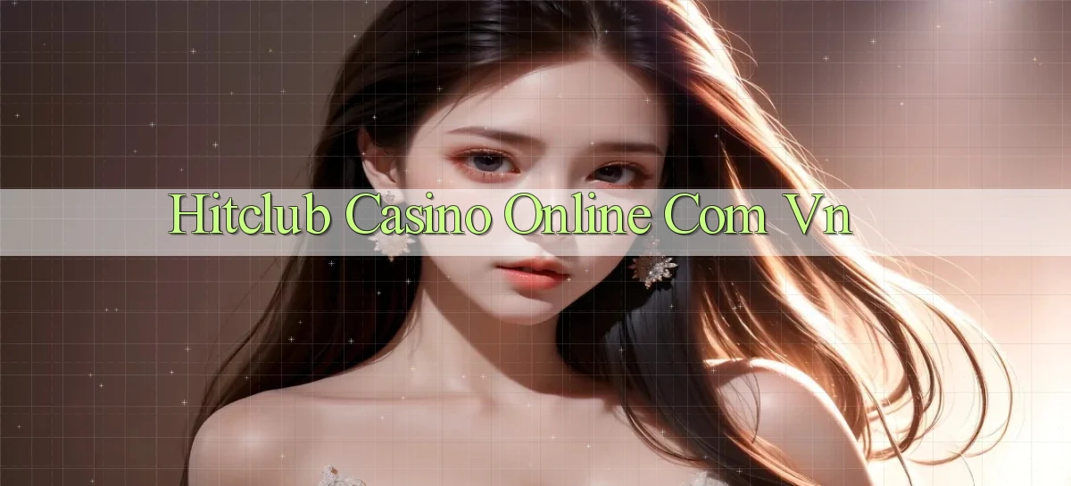 hitclub   Website Game Mới   Link Đáng Tin
