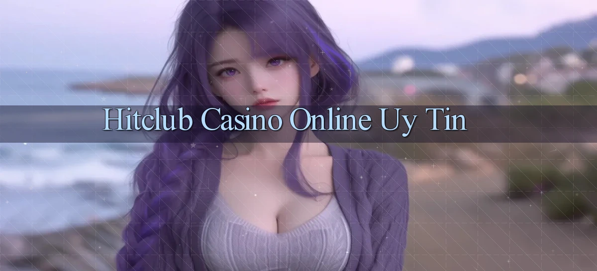 hitclub casino online uy tín