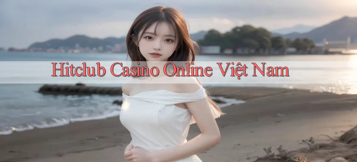 hitclub casino online việt nam