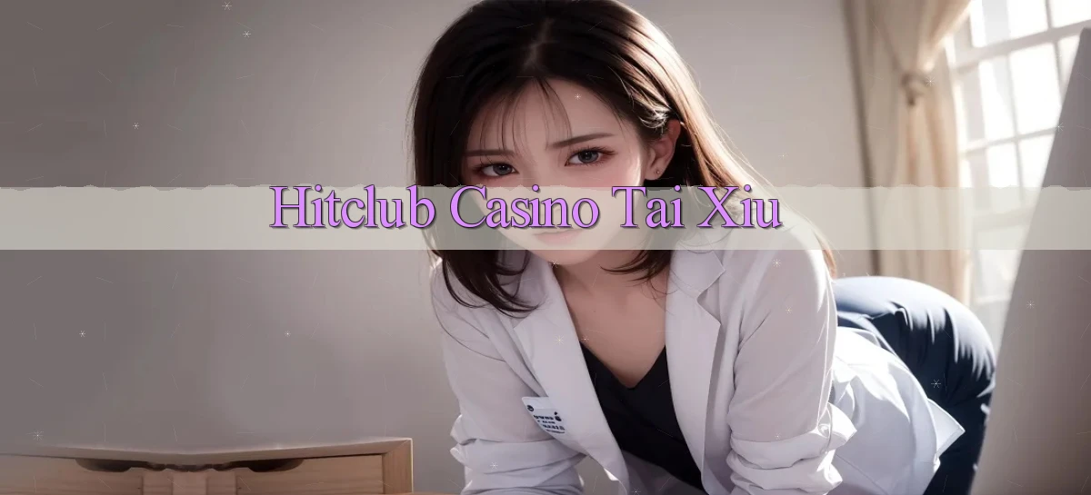 hitclub casino tài xỉu
