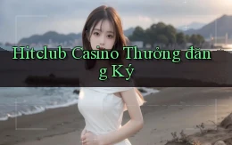 hitclub casino thưởng đăng ký