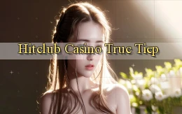 hitclub casino truc tiep