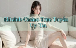 hitclub casino trực tuyến uy tín