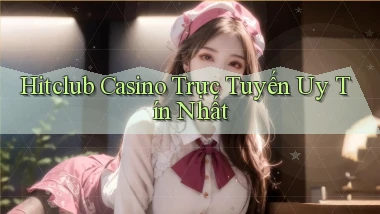 hitclub casino trực tuyến uy tín nhất