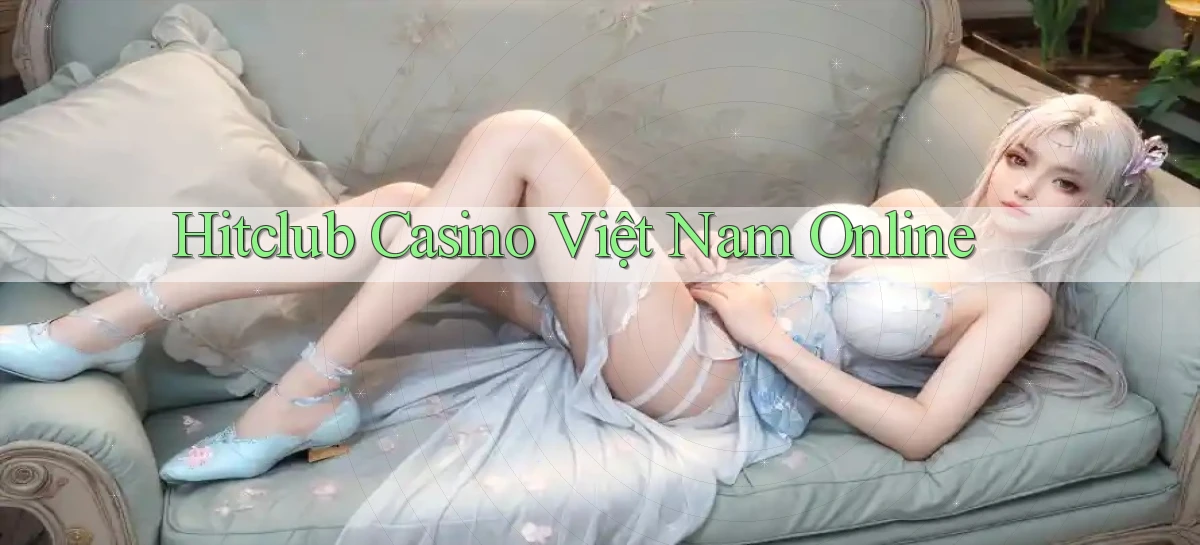 hitclub casino việt nam online