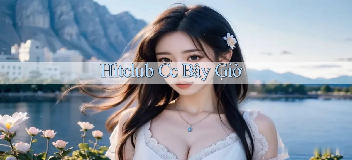 hitclub   Website Game Mới   Link Đáng Tin