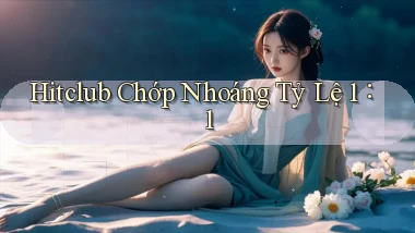 hitclub chớp nhoáng tỷ lệ 1：1