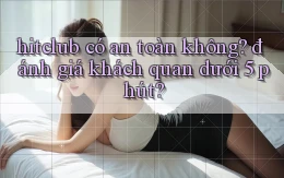 hitclub có an toàn không đánh giá khách quan dưới 5 phút
