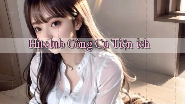 hitclub  công cụ tiện ích