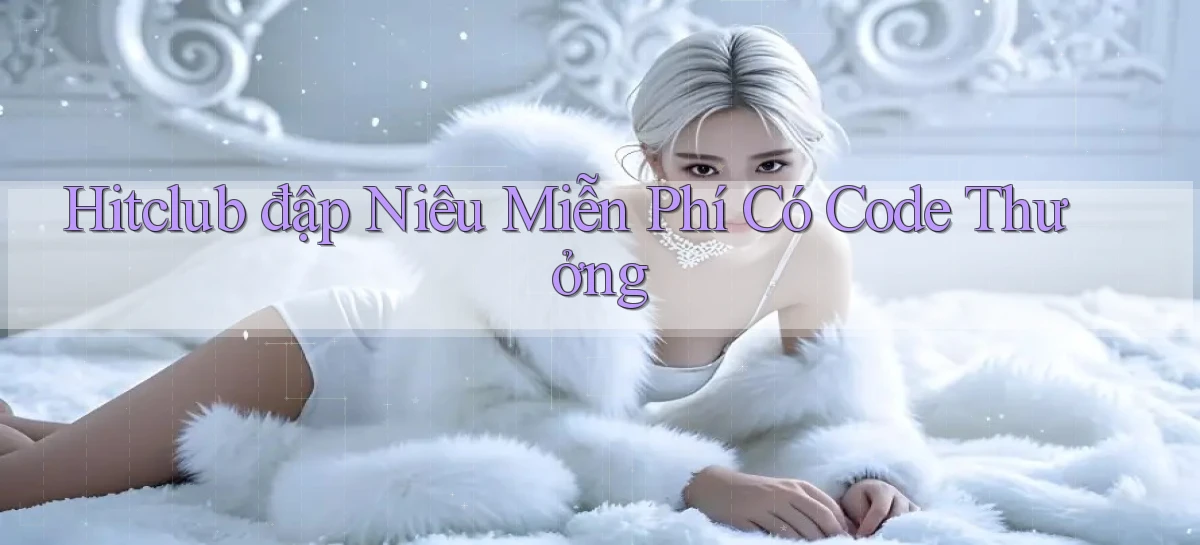 hitclub   Website Game Mới   Link Đáng Tin