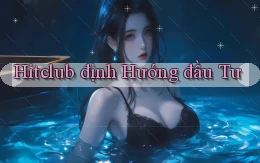 hitclub  định hướng đầu tư