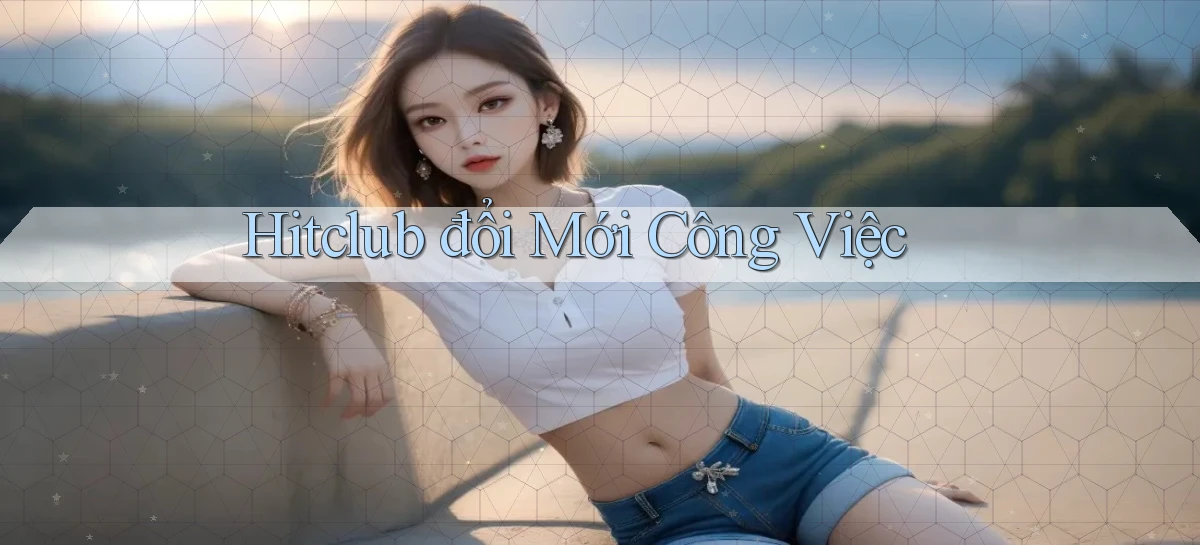 hitclub   Website Game Mới   Link Đáng Tin