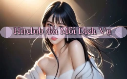 hitclub  đổi mới dịch vụ