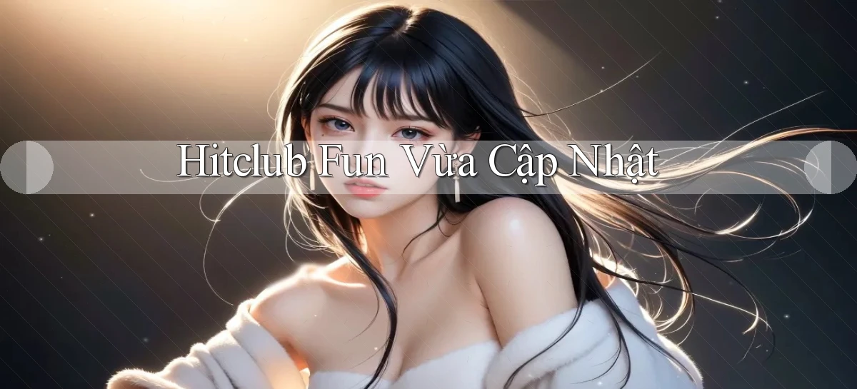 hitclub   Website Game Mới   Link Đáng Tin
