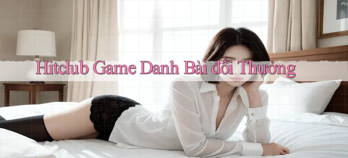 hitclub  game danh bài đổi thưởng