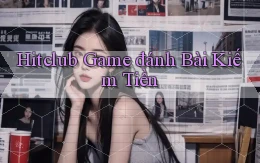 hitclub  game đánh bài kiếm tiền