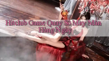 hitclub  game quay số may mắn hàng ngày