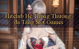 hitclub  hệ thống thưởng đa tầng slot games