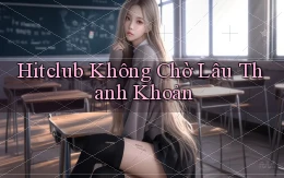 hitclub không chờ lâu thanh khoản