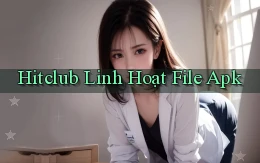 hitclub linh hoạt file apk