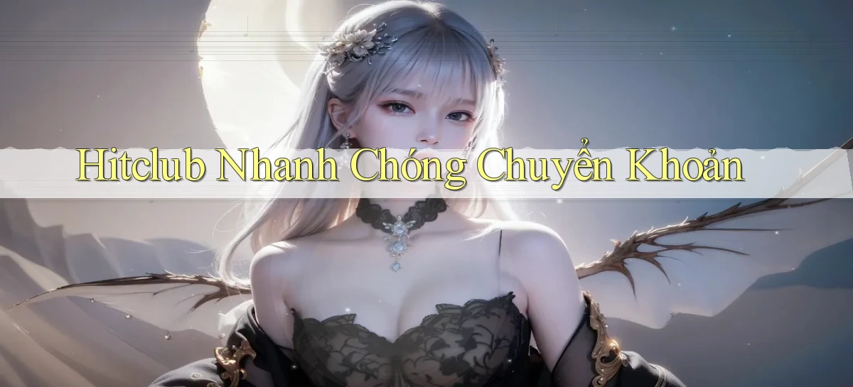 hitclub nhanh chóng chuyển khoản