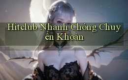 hitclub nhanh chóng chuyển khoản