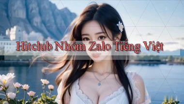 hitclub nhóm zalo tiếng việt