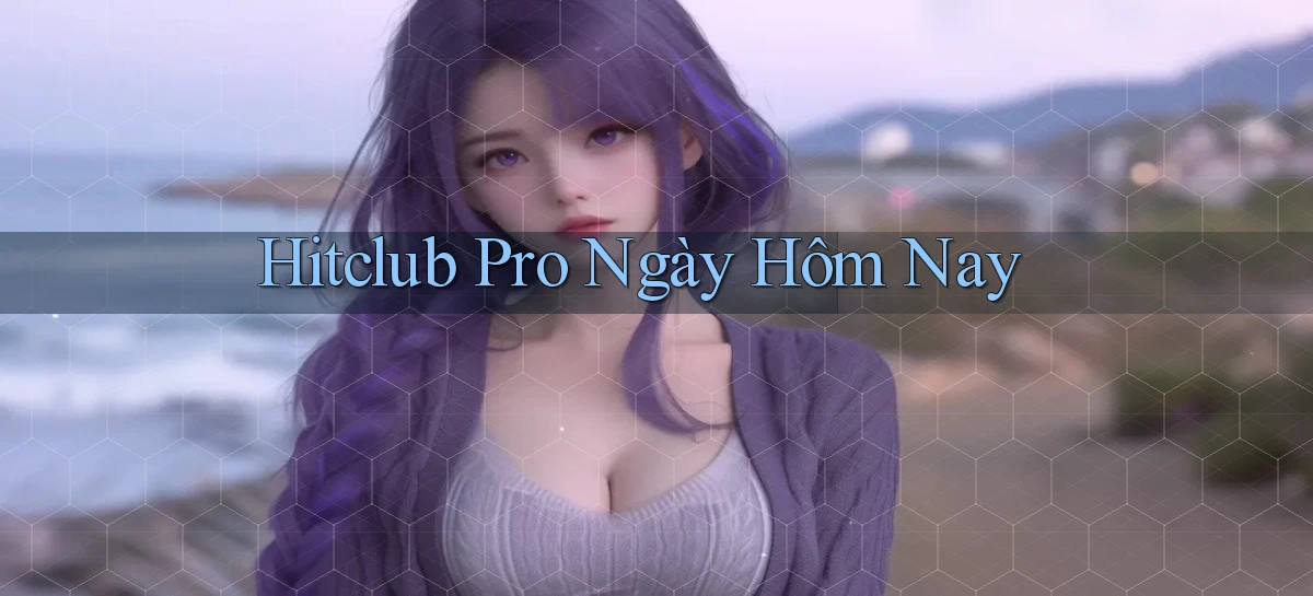 hitclub   Website Game Mới   Link Đáng Tin