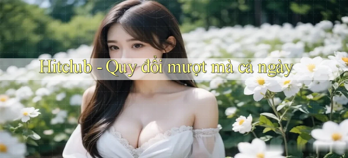 hitclub   Website Game Mới   Link Đáng Tin