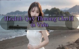 hitclub  quỹ thưởng cho hội viên