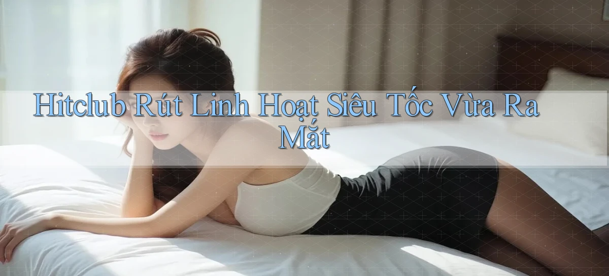 hitclub   Website Game Mới   Link Đáng Tin
