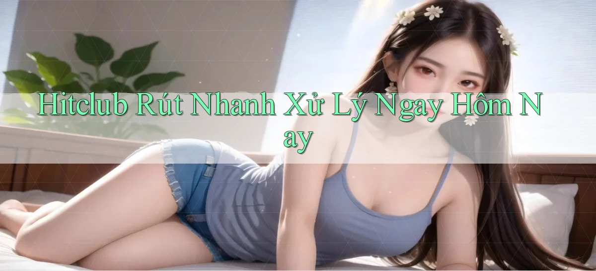 hitclub   Website Game Mới   Link Đáng Tin
