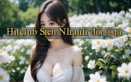 hitclub siêu nhanh đổi quà