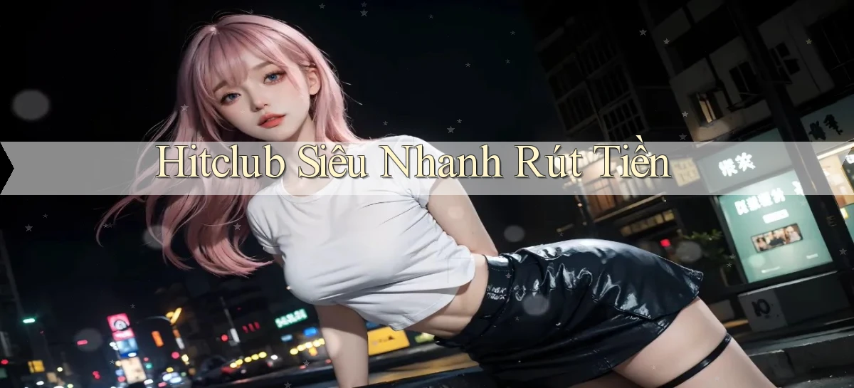 hitclub   Website Game Mới   Link Đáng Tin