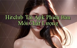 hitclub  tải apk phiên bản mới chất lượng