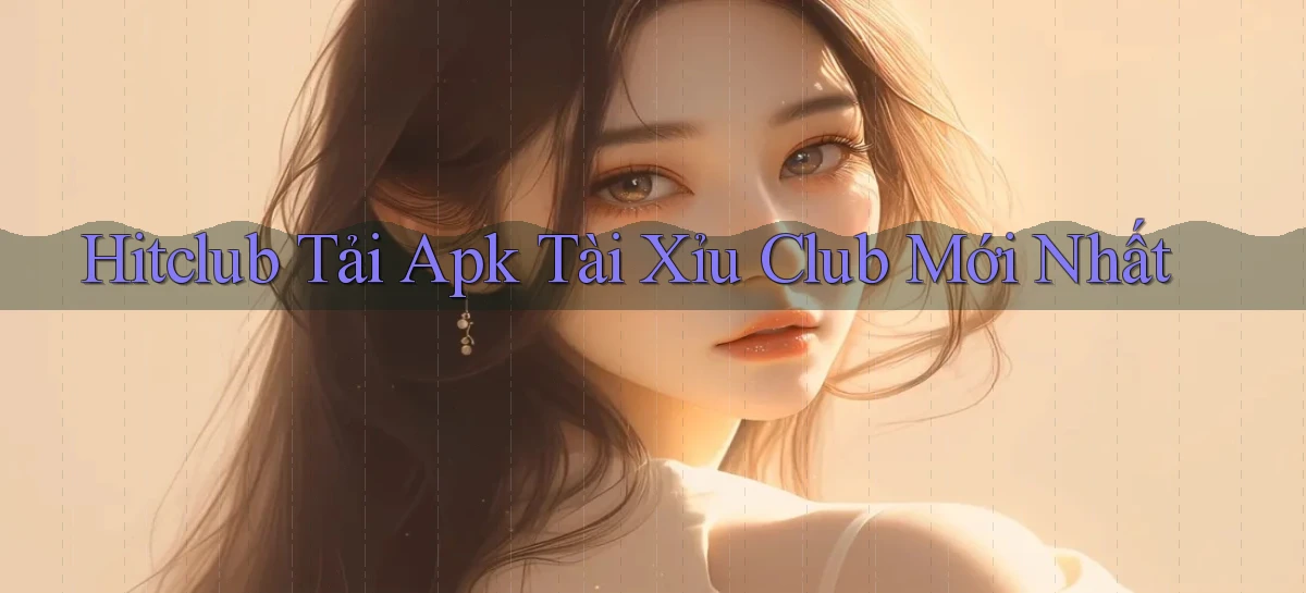 hitclub   Website Game Mới   Link Đáng Tin