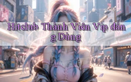 hitclub thành viên vip đáng dùng