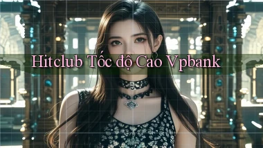 hitclub tốc độ cao vpbank
