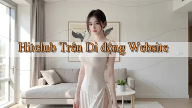 hitclub trên di động website