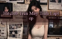 hitclub trên máy tính laptop