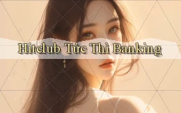 hitclub tức thì banking