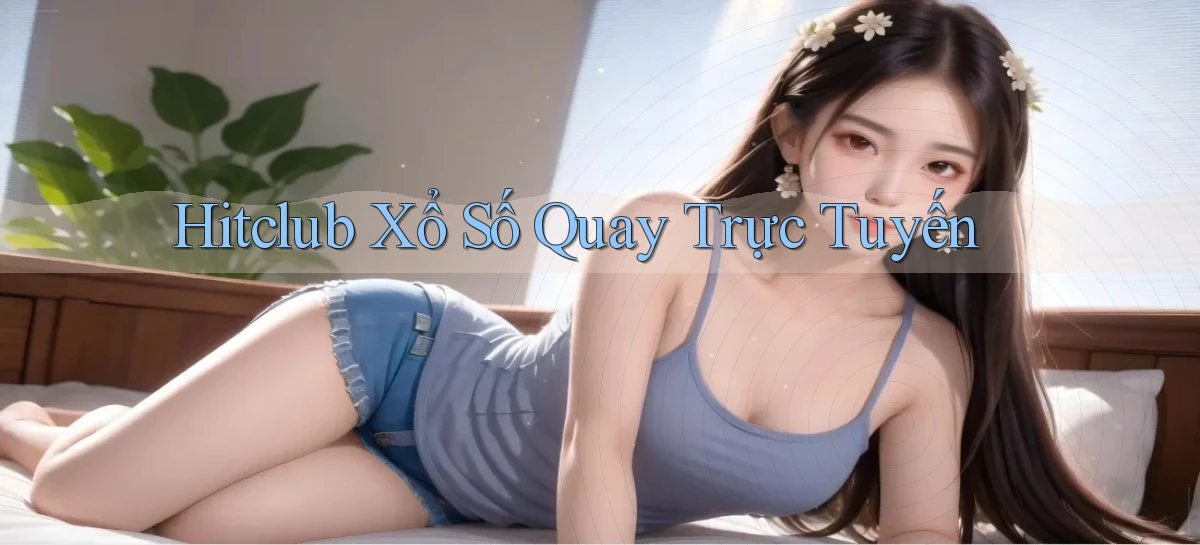 hitclub Xổ số quay trực tuyến